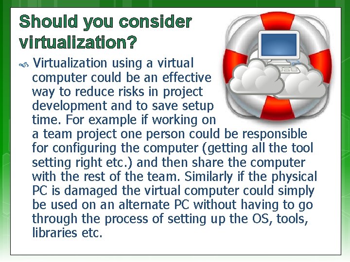 Should you consider virtualization? Virtualization using a virtual computer could be an effective way