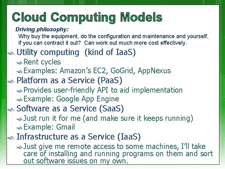Cloud Computing Models Driving philosophy: Why buy the equipment, do the configuration and maintenance