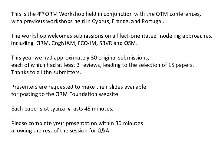 This is the 4 th ORM Workshop held in conjunction with the OTM conferences,