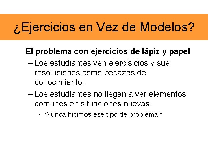 ¿Ejercicios en Vez de Modelos? El problema con ejercicios de lápiz y papel –