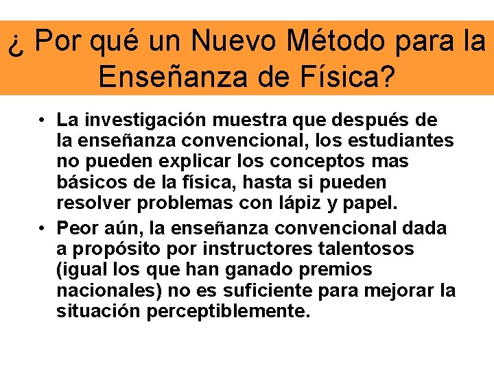 ¿ Por qué un Nuevo Método para la Enseñanza de Física? • La investigación