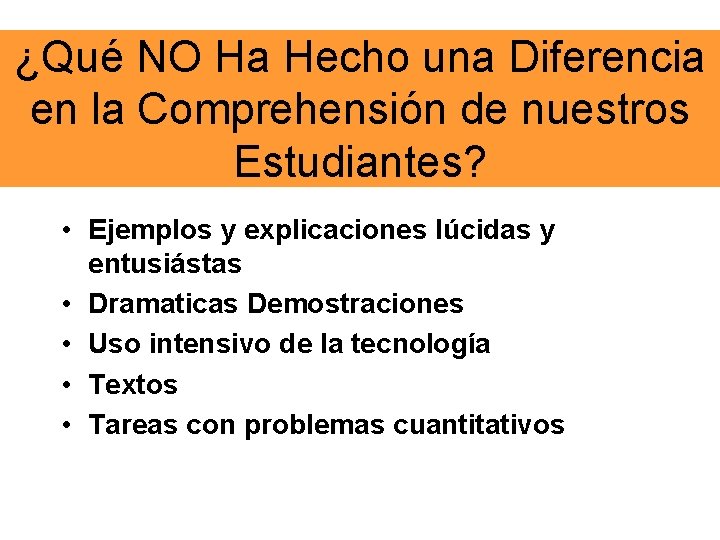 ¿Qué NO Ha Hecho una Diferencia en la Comprehensión de nuestros Estudiantes? • Ejemplos
