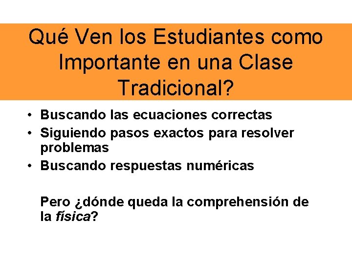 Qué Ven los Estudiantes como Importante en una Clase Tradicional? • Buscando las ecuaciones