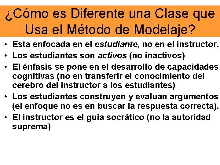 ¿Cómo es Diferente una Clase que Usa el Método de Modelaje? • Esta enfocada