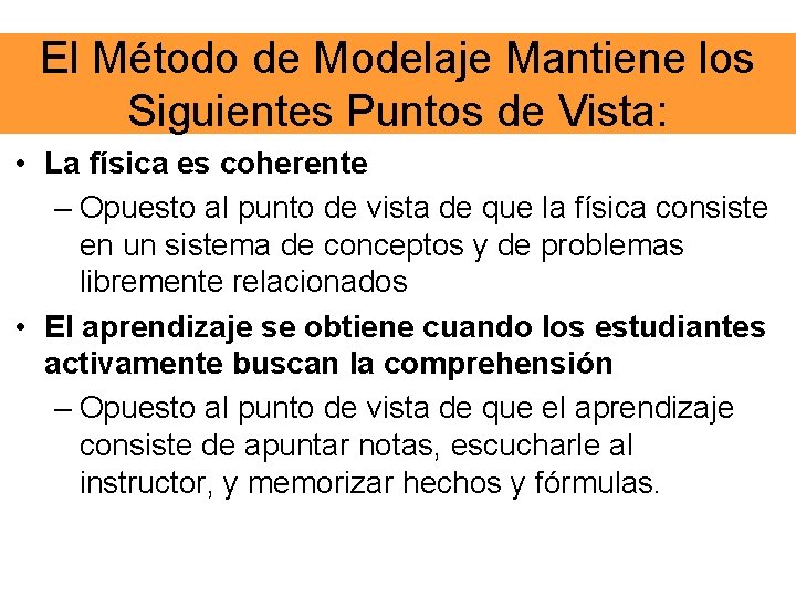 El Método de Modelaje Mantiene los Siguientes Puntos de Vista: • La física es