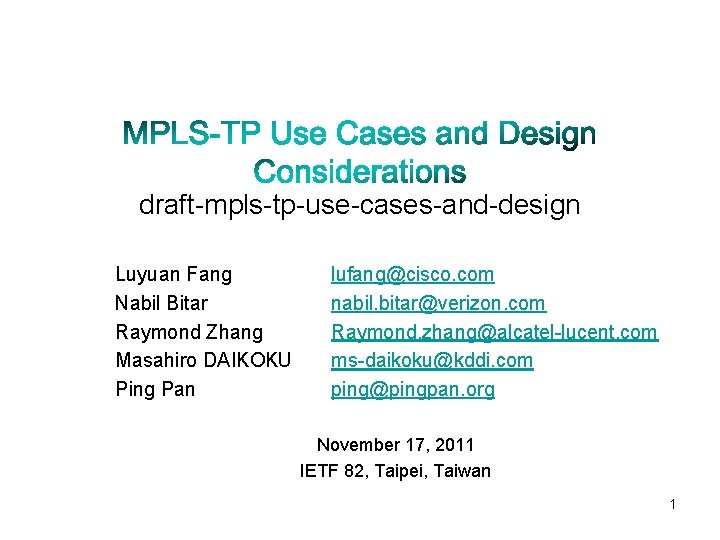 draft-mpls-tp-use-cases-and-design Luyuan Fang Nabil Bitar Raymond Zhang Masahiro DAIKOKU Ping Pan lufang@cisco. com nabil.