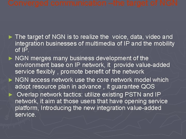 Converged communication –the target of NGN The target of NGN is to realize the