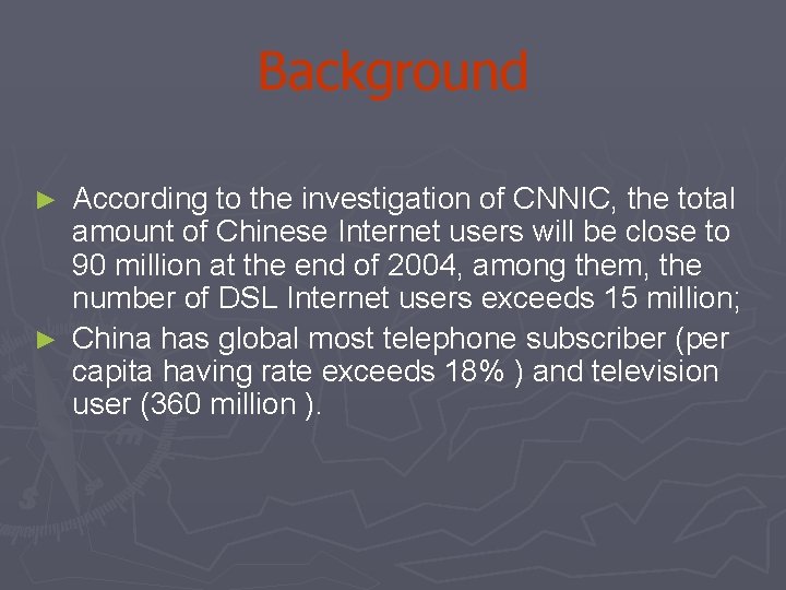 Background According to the investigation of CNNIC, the total amount of Chinese Internet users