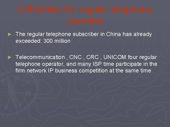 Difficulties for regular telephone operator ► The regular telephone subscriber in China has already