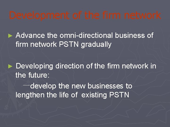 Development of the firm network ► Advance the omni-directional business of firm network PSTN