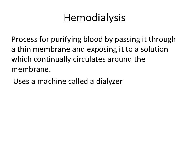 Hemodialysis Process for purifying blood by passing it through a thin membrane and exposing