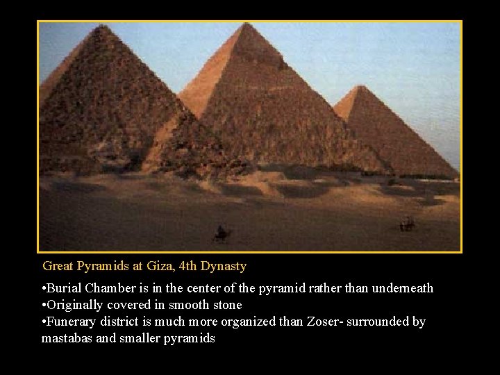 Great Pyramids at Giza, 4 th Dynasty • Burial Chamber is in the center