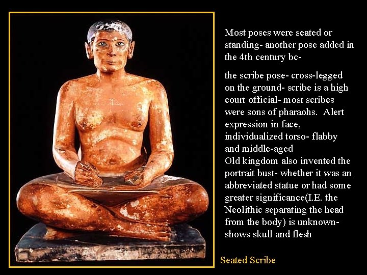 Most poses were seated or standing- another pose added in the 4 th century