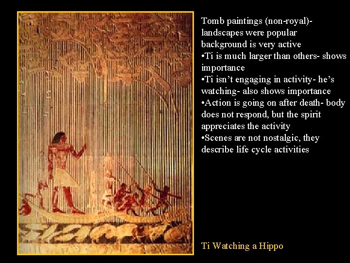 Tomb paintings (non-royal)landscapes were popular background is very active • Ti is much larger