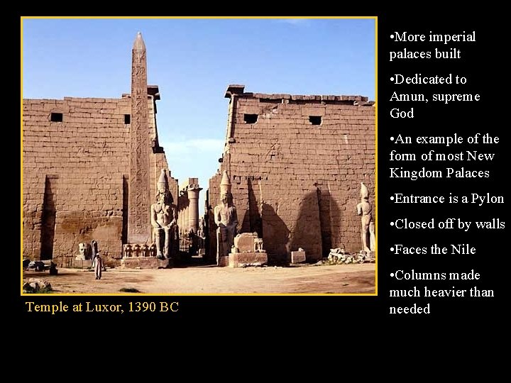  • More imperial palaces built • Dedicated to Amun, supreme God • An