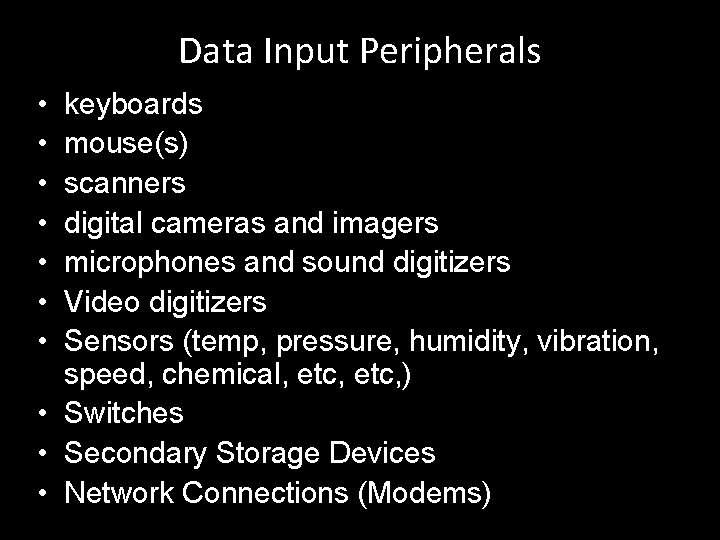Data Input Peripherals • • keyboards mouse(s) scanners digital cameras and imagers microphones and