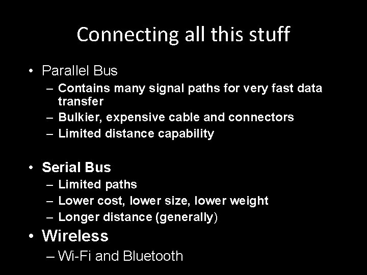 Connecting all this stuff • Parallel Bus – Contains many signal paths for very