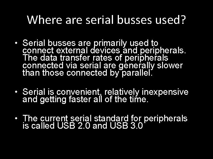 Where are serial busses used? • Serial busses are primarily used to connect external