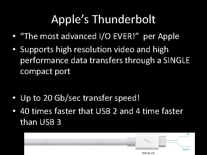 Apple’s Thunderbolt • “The most advanced I/O EVER!” per Apple • Supports high resolution