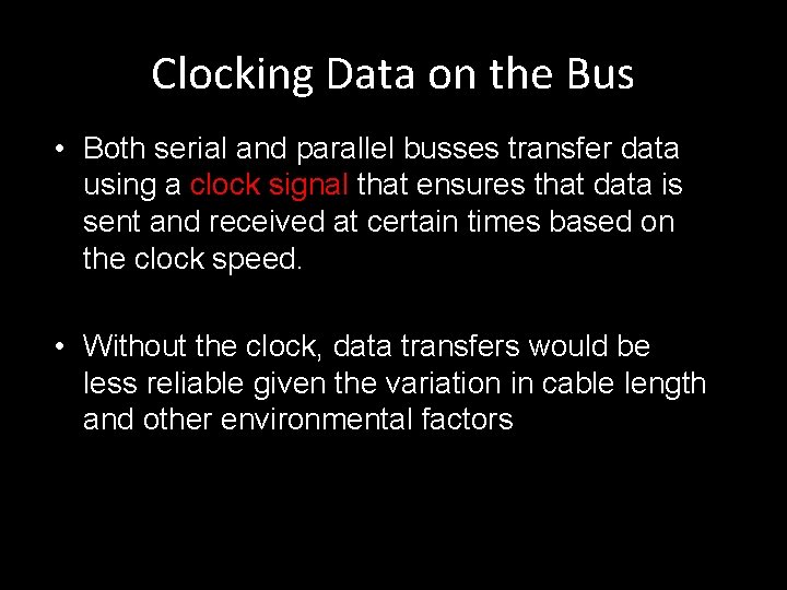 Clocking Data on the Bus • Both serial and parallel busses transfer data using