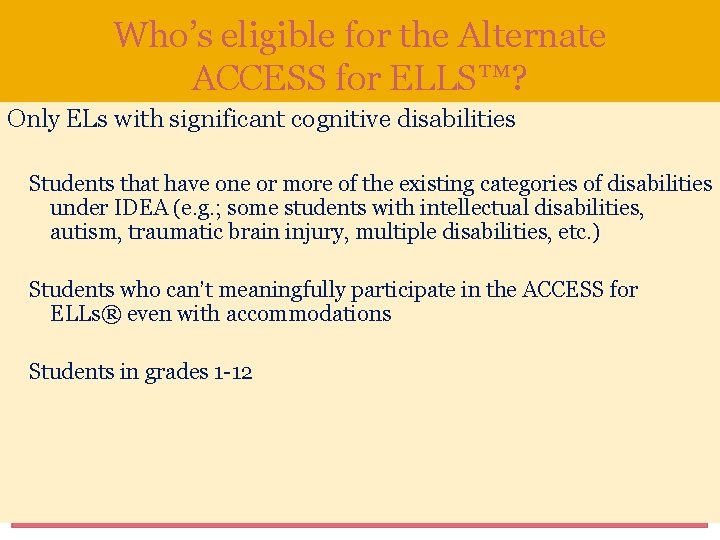 Who’s eligible for the Alternate ACCESS for ELLS™? Only ELs with significant cognitive disabilities
