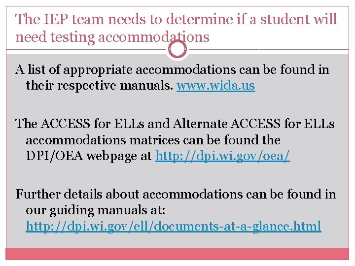 The IEP team needs to determine if a student will need testing accommodations A