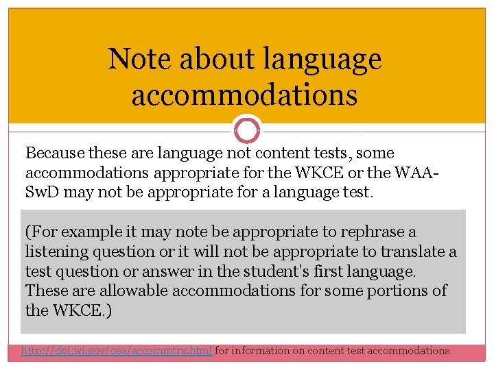 Note about language accommodations Because these are language not content tests, some accommodations appropriate