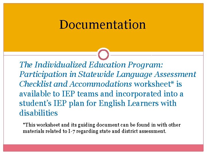 Documentation The Individualized Education Program: Participation in Statewide Language Assessment Checklist and Accommodations worksheet*