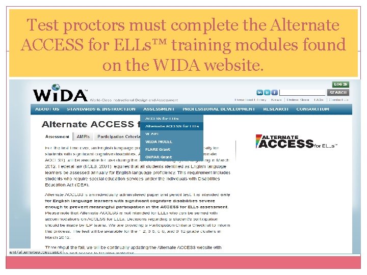 Test proctors must complete the Alternate ACCESS for ELLs™ training modules found on the