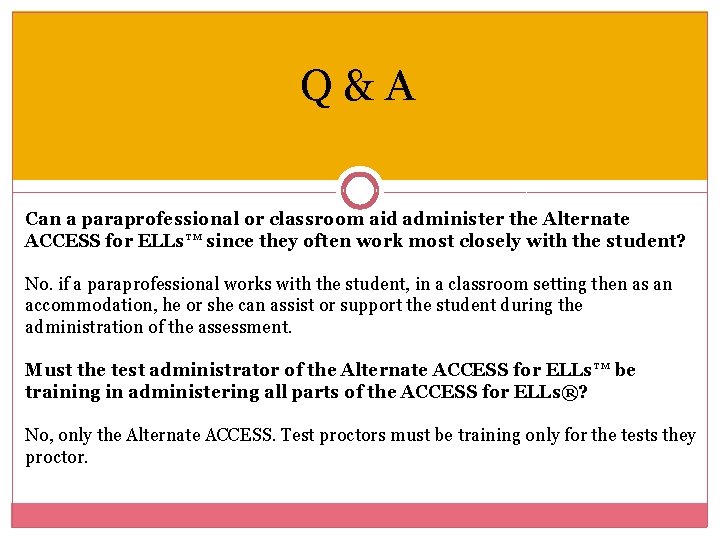 Q&A Can a paraprofessional or classroom aid administer the Alternate ACCESS for ELLs™ since