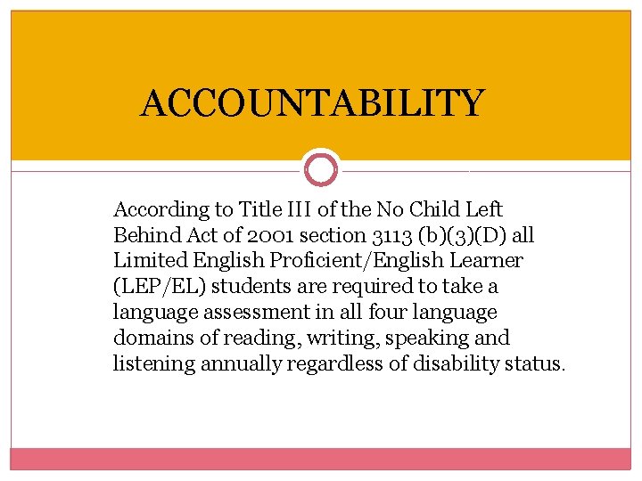 ACCOUNTABILITY According to Title III of the No Child Left Behind Act of 2001