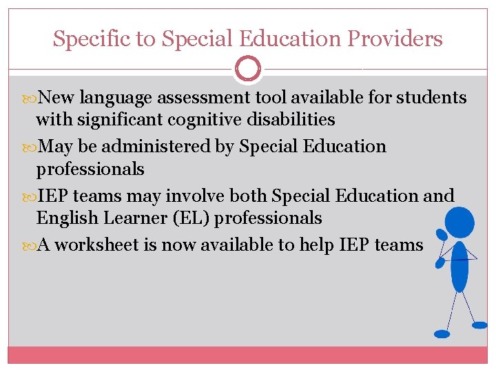 Specific to Special Education Providers New language assessment tool available for students with significant