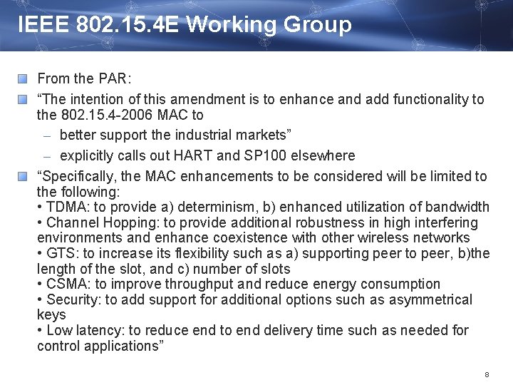 IEEE 802. 15. 4 E Working Group From the PAR: “The intention of this