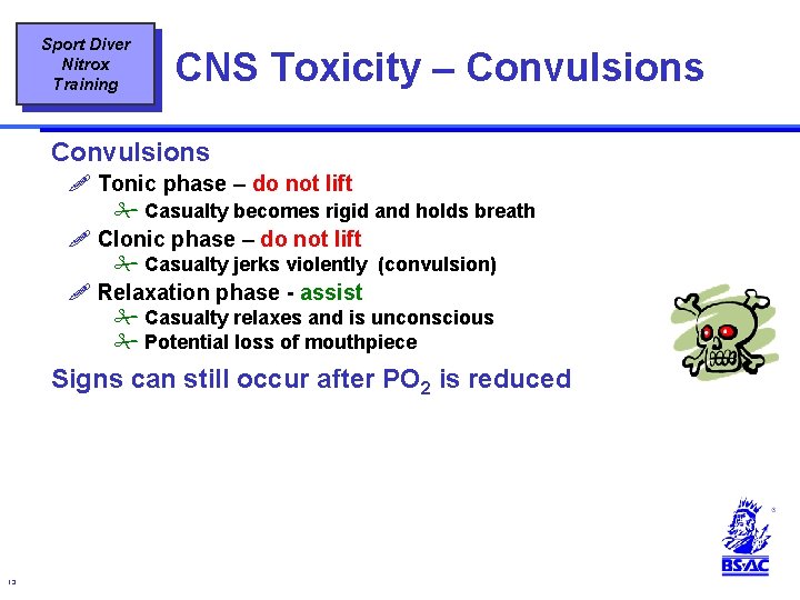 Sport Diver Nitrox Training CNS Toxicity – Convulsions ! Tonic phase – do not Sport Diver Nitrox Training CNS Toxicity – Convulsions ! Tonic phase – do not