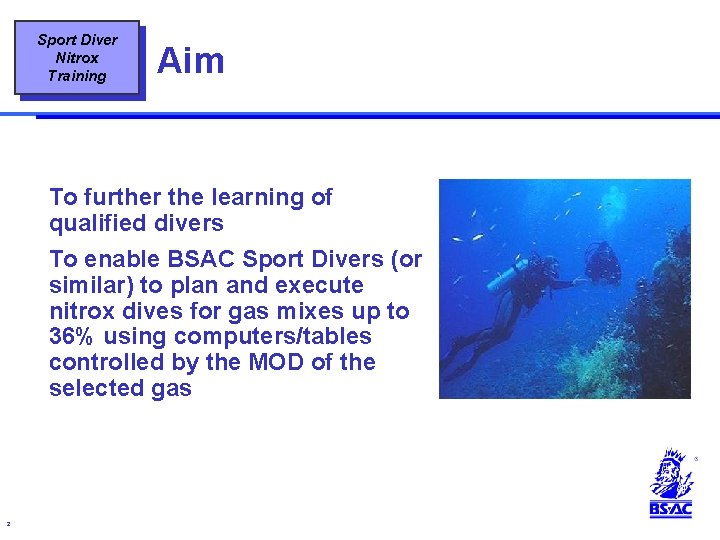 Sport Diver Nitrox Training Aim To further the learning of qualified divers To enable Sport Diver Nitrox Training Aim To further the learning of qualified divers To enable