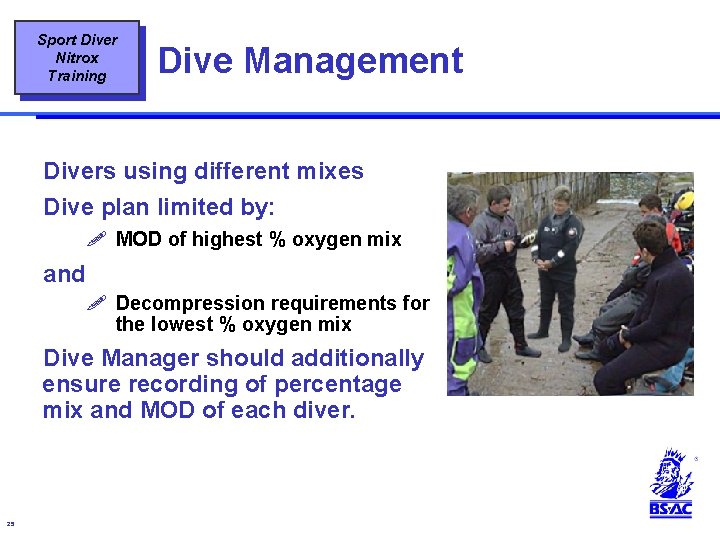 Sport Diver Nitrox Training Dive Management Divers using different mixes Dive plan limited by: Sport Diver Nitrox Training Dive Management Divers using different mixes Dive plan limited by: