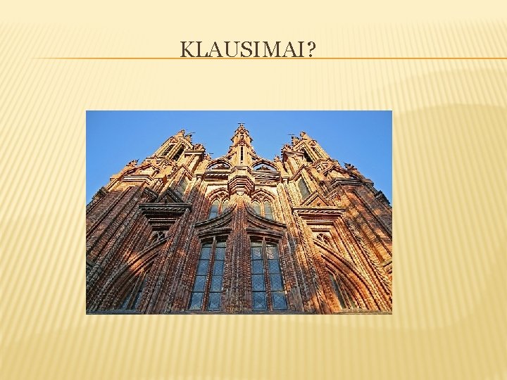 KLAUSIMAI? 