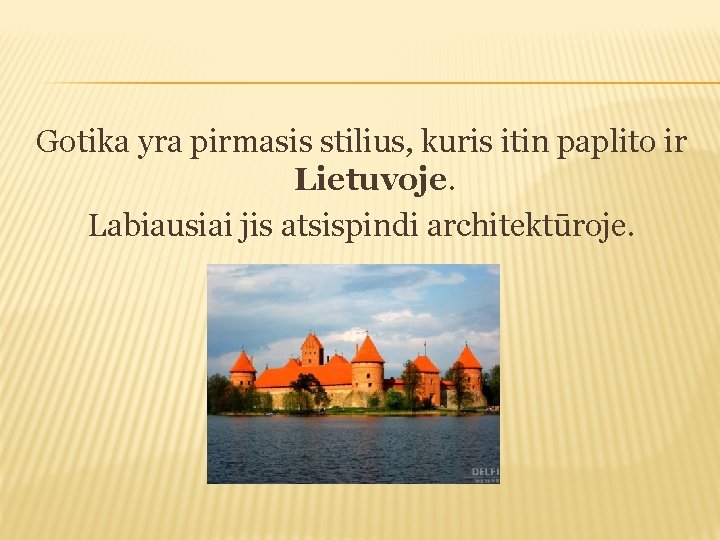 Gotika yra pirmasis stilius, kuris itin paplito ir Lietuvoje. Labiausiai jis atsispindi architektūroje. 