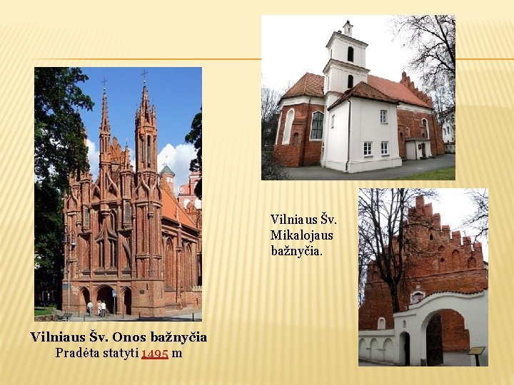 Vilniaus Šv. Mikalojaus bažnyčia. Vilniaus Šv. Onos bažnyčia Pradėta statyti 1495 m 