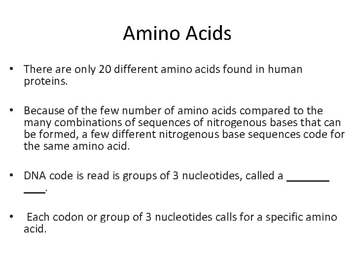 Amino Acids • There are only 20 different amino acids found in human proteins.