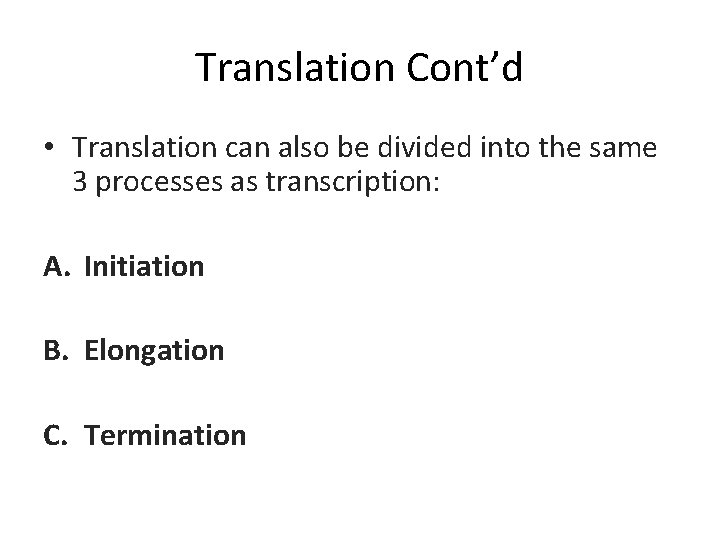 Translation Cont’d • Translation can also be divided into the same 3 processes as