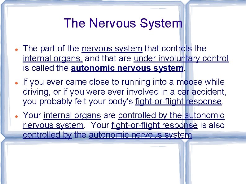 The Nervous System The part of the nervous system that controls the internal organs,