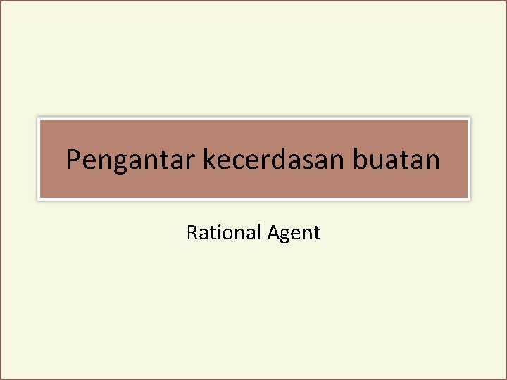 Pengantar kecerdasan buatan Rational Agent 