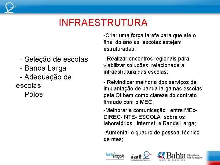 INFRAESTRUTURA -Criar uma força tarefa para que até o final do ano as escolas