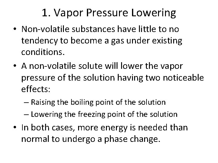 1. Vapor Pressure Lowering • Non-volatile substances have little to no tendency to become