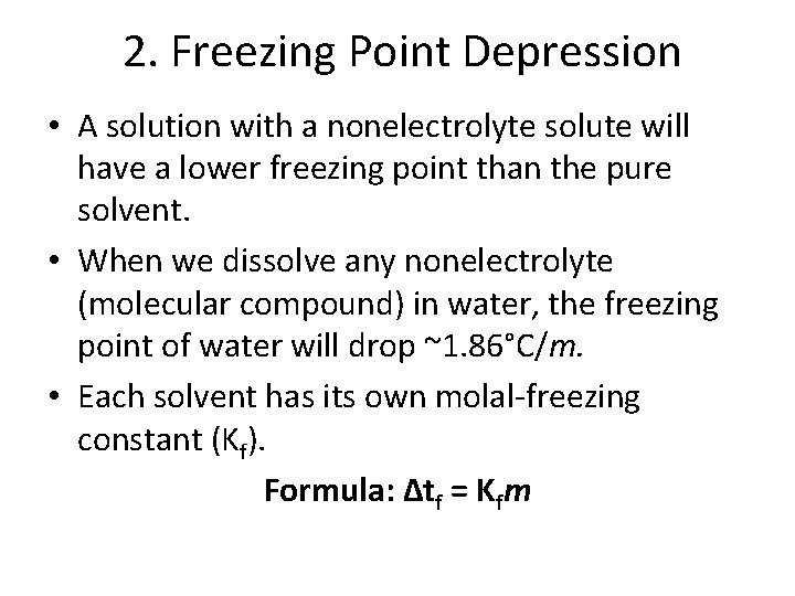 2. Freezing Point Depression • A solution with a nonelectrolyte solute will have a