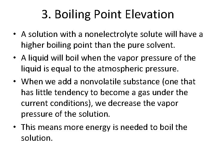 3. Boiling Point Elevation • A solution with a nonelectrolyte solute will have a