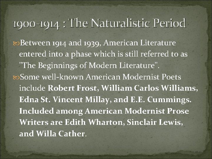 1900 -1914 : The Naturalistic Period Between 1914 and 1939, American Literature entered into