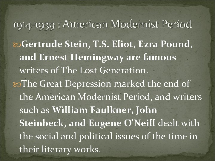 1914 -1939 : American Modernist Period Gertrude Stein, T. S. Eliot, Ezra Pound, and
