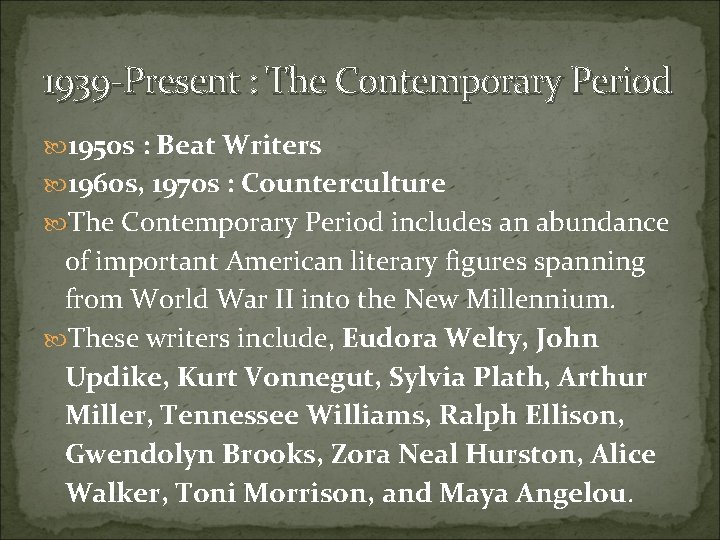 1939 -Present : The Contemporary Period 1950 s : Beat Writers 1960 s, 1970